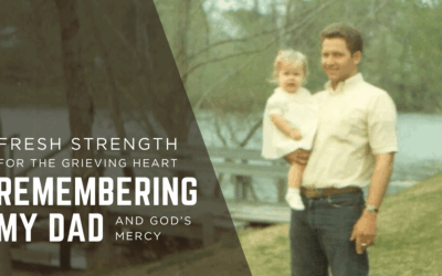Fresh Strength for Our Grief: Remembering Dad